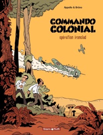 Commando Colonial - Tome 1 - Opération Ironclad - Bruno & Appollo