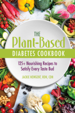 The Plant-Based Diabetes Cookbook - Jackie Newgent, RDN, CDN Cover Art
