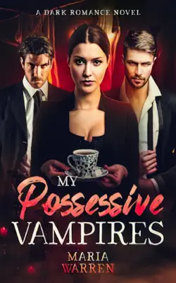 My Possessive Vampires by Maria Warren book