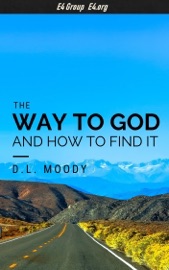 The Way to God and How to Find it - D.L. Moody