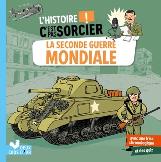 L'histoire C'est pas sorcier - La Seconde Guerre mondiale by Fréderic Bosc & Loïc Méhée