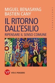 Il ritorno dall'esilio - Miguel Benasayag & Bastien Cany