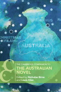 The Cambridge Companion to the Australian Novel by Nicholas Birns & Louis Klee