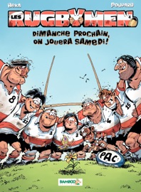 Les Rugbymen - Tome 4 - Dimanche prochain, on jouera samedi ! - Béka & Poupard