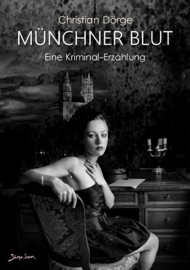 MÜNCHNER BLUT - Christian Dörge