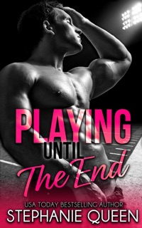 Playing Until the End by Stephanie Queen