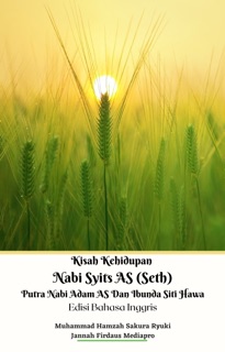 Kisah Kehidupan Nabi Syits AS (Seth) Putra Nabi Adam AS Dan Ibunda Siti Hawa Edisi Bahasa Inggris by Jannah Firdaus Mediapro & Muhammad Hamzah Sakura Ryuki