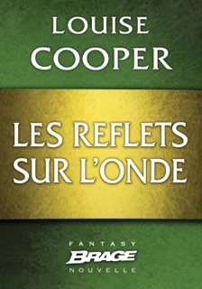 Les Reflets sur l'onde by Louise Cooper & Nicolas Cluzeau