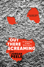 Out There Screaming - Jordan Peele, John Joseph Adams, N. K. Jemisin, Rebecca Roanhorse, Tananarive Due &amp; Nnedi Okorafor Cover Art