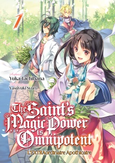 The Saint's Magic Power is Omnipotent - L'EXTRAordinaire Apothicaire (Francais Light Novel) : Tome 1 by Yuka Tachibana