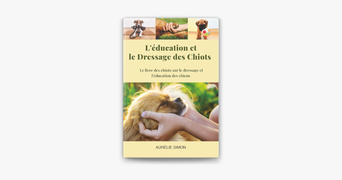 ‎Education et Dressage des Chiots Le livre des chiots et le dressage et l