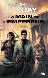 La Main de l'empereur, T2 : La Main de l'empereur 2 - Olivier Gay