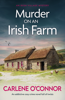 Murder on an Irish Farm - Carlene O'Connor