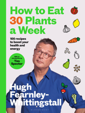 How to Eat 30 Plants a Week - Hugh Fearnley-Whittingstall Cover Art