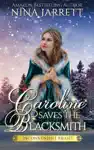 Caroline Saves the Blacksmith by Nina Jarrett Book Summary, Reviews and Downlod