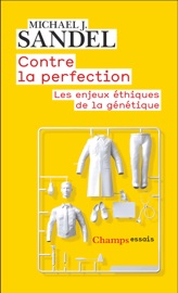 Contre la perfection - Michael J. Sandel