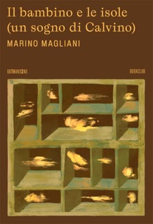 Il bambino e le isole (un sogno di Calvino) by Marino Magliani