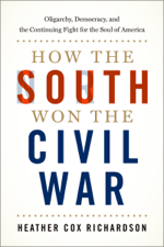 How the South Won the Civil War - Heather Cox Richardson Cover Art