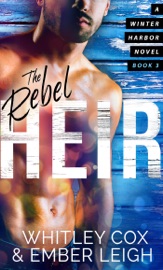 The Rebel Heir - Ember Leigh & Whitley Cox