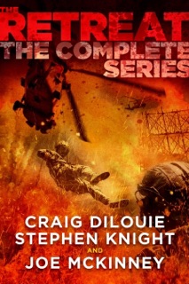 The Retreat: The Complete Series by Craig DiLouie, Stephen Knight & Joe McKinney