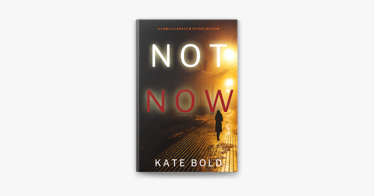 ‎Not Now (A Camille Grace FBI Suspense Thriller—Book 2) By Kate Bold On ...