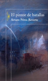 El pintor de batallas - Arturo Pérez-Reverte