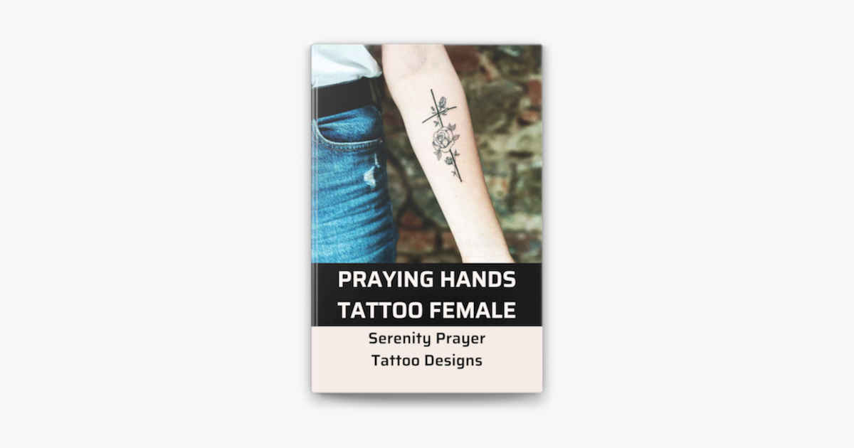 Praying Hands Tattoo Female: Serenity Prayer Tattoo Designs on Apple Books