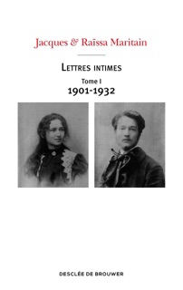 Lettres intimes - Tome I (1901-1932) by Jacques Maritain & Raïssa Maritain