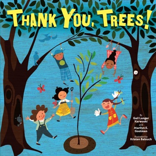Thank You, Trees! by Gail Langer Karwoski & Marilyn Gootman