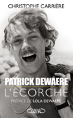 Patrick Dewaere, l'écorché - Christophe Carrière