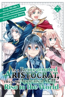 As a Reincarnated Aristocrat, I'll Use My Appraisal Skill to Rise in the World Volume 7 by Miraijin A, Natsumi Inoue & jimmy