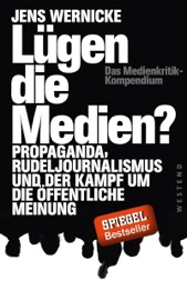 Lügen die Medien? - Jens Wernicke, Walter van Rossum, David Goeßmann, Ulrich Teusch, Volker Bräutigam, Ulrich Tilgner, Stephan Hebel, Werner Rügemer, Eckard Spoo, Noam Chomsky, Uwe Krüger, Rainer Mausfeld, Jörg Becker, Michael Walter, Erich Schmidt-Eenboom, Klaus-Jürgen Bruder, Kurt Gritsch, Daniele Ganser, Maren Müller, Hektor Haarkötter, Sabine Schiffer, Gert Hautsch, Rainer Butenschön, Markus Fiedler & Daniela Dahn