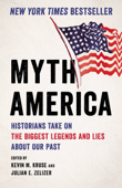 Myth America - Kevin M. Kruse & Julian E. Zelizer