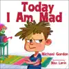 Today I Am Mad by Michael Gordon Book Summary, Reviews and Downlod