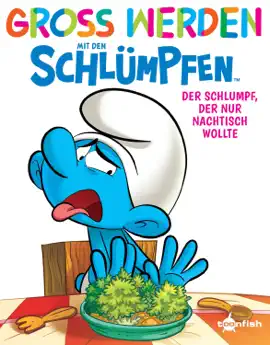 Read: Groß werden mit den Schlümpfen: Der Schlumpf, der nur Book Nachtisch wollte