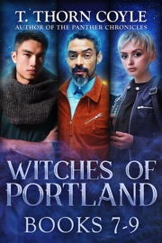 The Witches of Portland, Books 7-9 - T. Thorn Coyle
