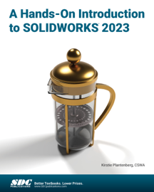 A Hands-On Introduction to SOLIDWORKS 2023