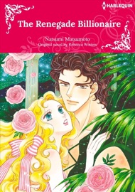 The Renegade Billionaire - Natsumi Matsumoto & Rebecca Winters