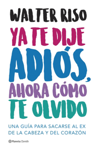 Ya te dije adiós, ahora cómo te olvido Book Cover