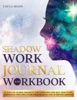 Book Shadow Work Journal and Workbook: 37 Days of Guided Prompts and Exercises for Self-Discovery, Emotional Triggers, Inner Child Healing, and Authentic Growth