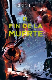 El fin de la muerte (Trilogía de los Tres Cuerpos 3) - Cixin Liu