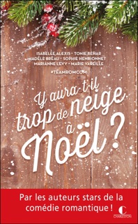 Y aura-t-il trop de neige à Noël ? by Isabelle Alexis, Tonie Behar, Adèle Bréau, Sophie Henrionnet, Marianne Levy & Marie Vareille