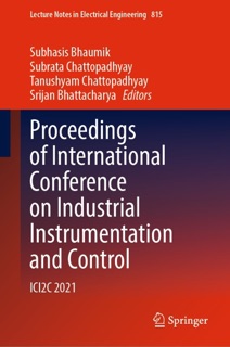 Proceedings of International Conference on Industrial Instrumentation and Control by Subhasis Bhaumik, Subrata Chattopadhyay, Tanushyam Chattopadhyay & Srijan Bhattacharya