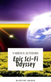 Epic Sci-Fi Odyssey - Andre Norton, Murray Leinster, Lester del Rey, Harry Harrison, Marion Zimmer Bradley, Fritz Leiber, Ben Bova, Bluefire Books & Philip K. Dick
