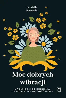 Read: Moc dobrych wibracji. Uwolnij się od oceniania i wykorzystaj mądrość Book duszy
