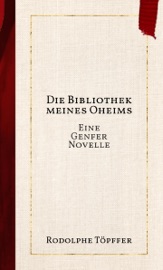 Die Bibliothek meines Oheims - Rodolphe Töpffer