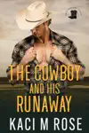The Cowboy and His Runaway by Kaci M. Rose Book Summary, Reviews and Downlod