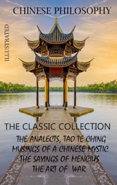 Chinese philosophy. The classic collection - Sun Tzu, Lao Tzu, Confucius, Chuang Tzu & Mencius