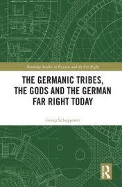 The Germanic Tribes, the Gods and the German Far Right Today - Georg Schuppener