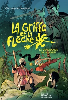 La Griffe et la flèche, tome 2 - La vengeance de la forêt by Christophe Lambert & Florent Sacré